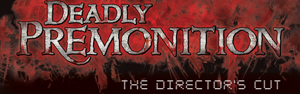 Deadly Premonition: The Director’s Cut – Released April, 2013
